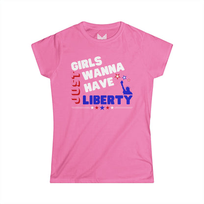 Girls Just Wanna Have Liberty- Women's Softstyle Tee