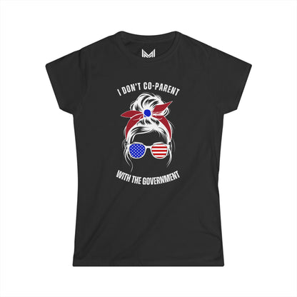 I Don't Co-Parent with the Government- Women's Softstyle Tee