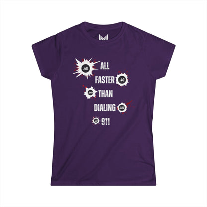 All Faster Than Dialing 911- Women's Softstyle Tee