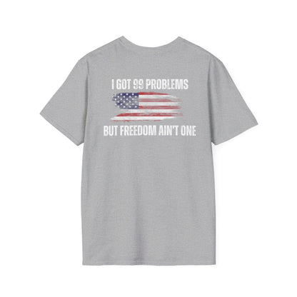 I got 99 problems but freedom ain't one- Men's Softstyle T-Shirt