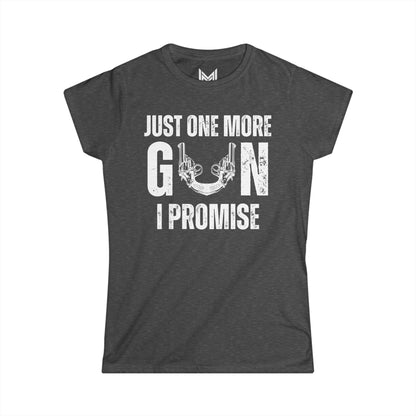 Just one more gun I promise- Women's Softstyle Tee