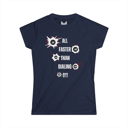 All Faster Than Dialing 911- Women's Softstyle Tee