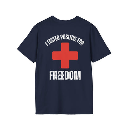 I Tested Positive for Freedom- Men's Softstyle T-Shirt