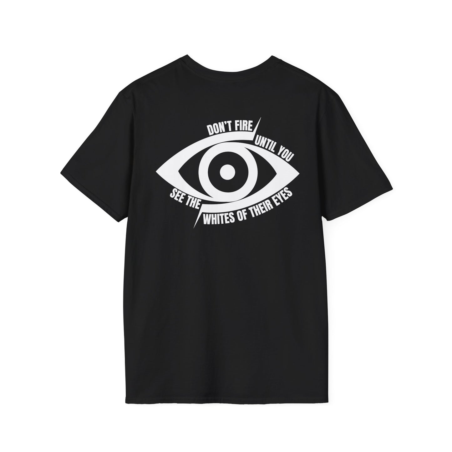 Don't Fire Until You See the Whites of Their Eyes- Men's Softstyle T-Shirt