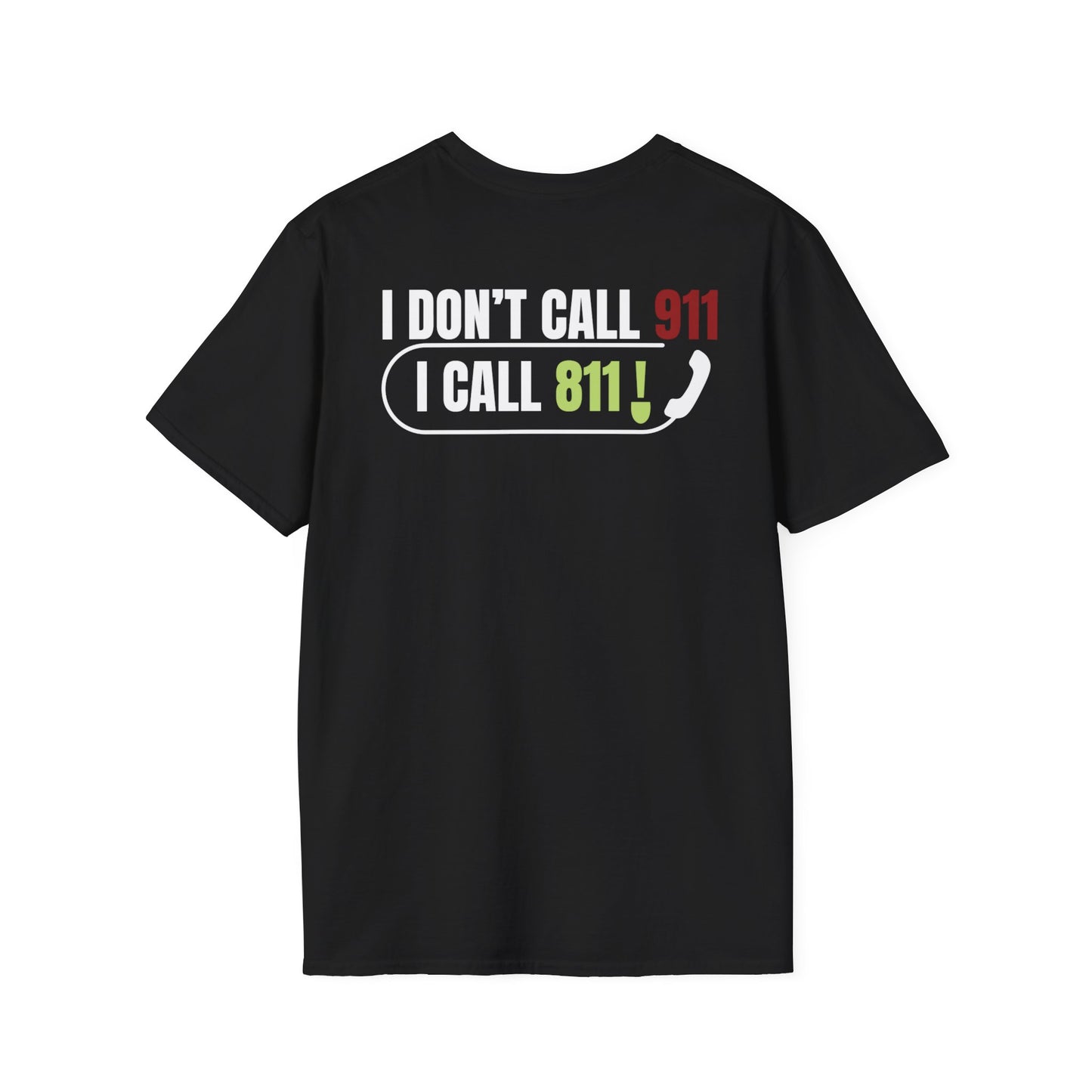 I Don't Call 911, I Call 811- Men's Softstyle T-Shirt