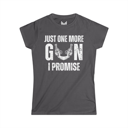 Just one more gun I promise- Women's Softstyle Tee