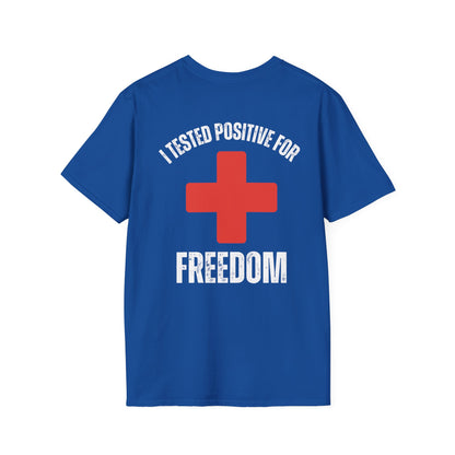 I Tested Positive for Freedom- Men's Softstyle T-Shirt