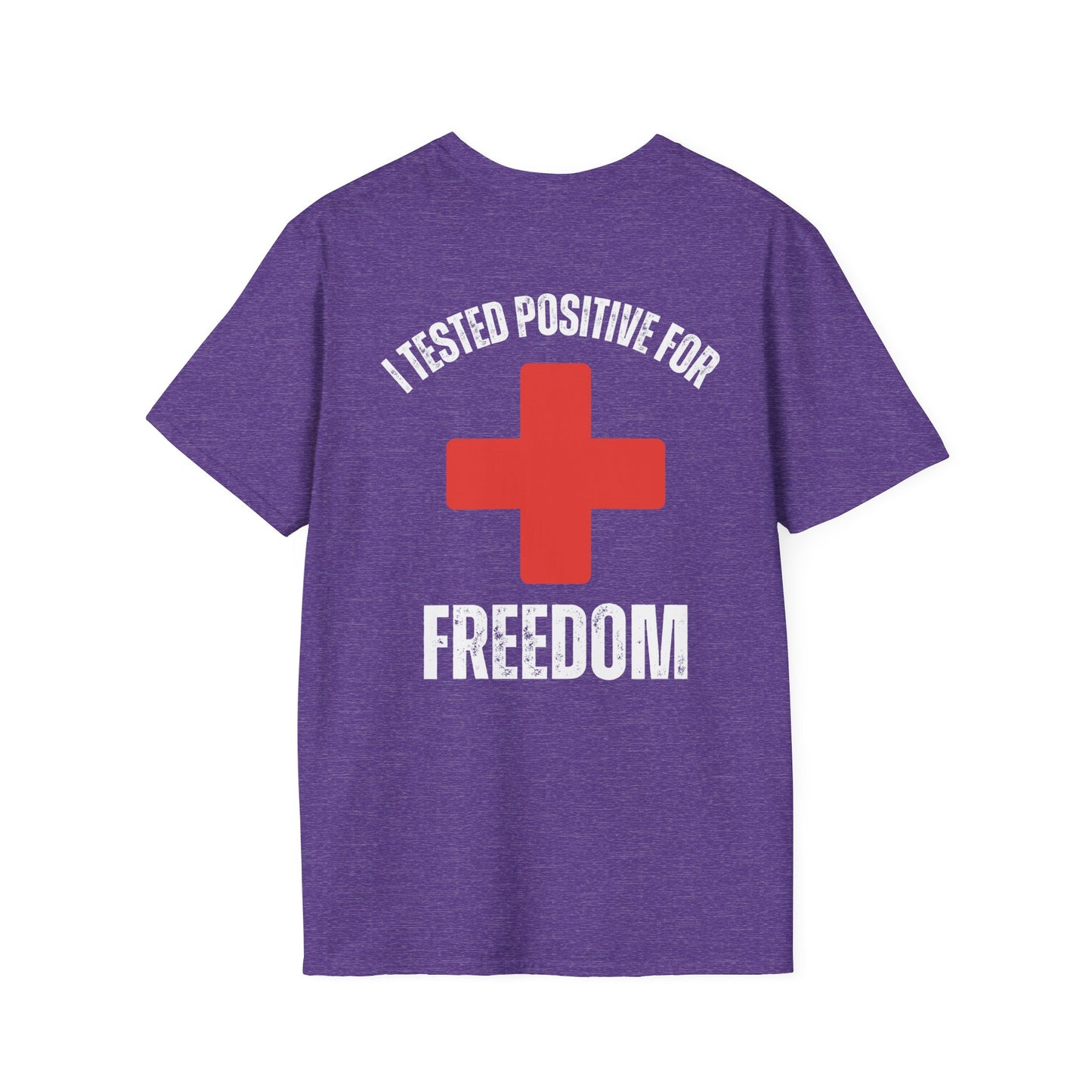 I Tested Positive for Freedom- Men's Softstyle T-Shirt