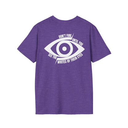 Don't Fire Until You See the Whites of Their Eyes- Men's Softstyle T-Shirt