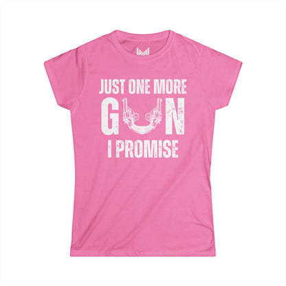 Just one more gun I promise- Women's Softstyle Tee