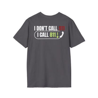 I Don't Call 911, I Call 811- Men's Softstyle T-Shirt